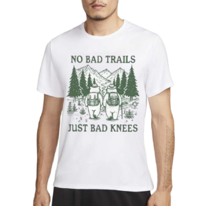 No Bad Trails Just Bad Knees Shirt
