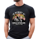 In Memory Of Donald Sutherland Rest In Peace Jun 20 2024 Fan Shirt