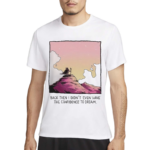 Wizard Of Barge Back Then I Didn’t Even Have The Confidence To Dream Shirt