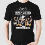 Carlton Blues Go First Family Second Then Carlton Blues 2024 Shirt