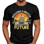 Building a Brighter Future Shirt