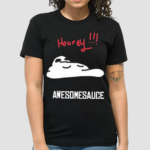 Hooray Awesomesauce Shirt