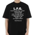 L F G Just Thought They Needed Some Profanity In Their Life Shirt