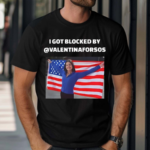 I Got Blocked By @Valentinaforsos Shirt