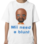 Mii Need A Blunt Shirt