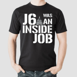 J6 Was An Inside Job Never Forget Shirt