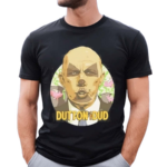 Dutton The Dud Shirt