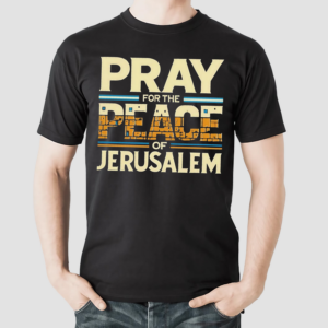 Pray For The Peace Of Jerusalem Shirt