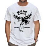 Save The Babies Outlaw Abortion Shirt