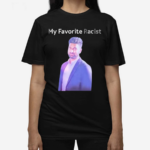 Professeur My Favorite Racist Shirt