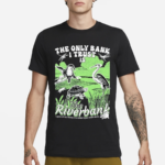 The Only Bank I Trust Is The Riverbank By Arcanebullshit I Have All My Money To A Turtle It Just Swam Away Shirt