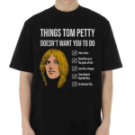 Things Tom Petty Doesn’t Want You To Do Shirt