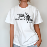 LIV Morgan I Put The Hot In Psychotic Shirt