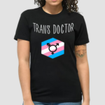 Trans Doctor Shirt