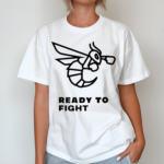 Bee Ready To Fight Shirt