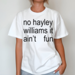 No Hayley Williams It Aint Fun Shirt