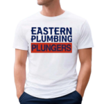 Eastern Plumbing Plungers Shirt