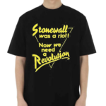 Stonewall Was A Riot Now We Need A Revolution T Shirt