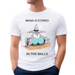 Wizard Of Barge Mana Is Stored In The Balls Shirt