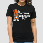 Get Your Wieners Out Hot Dog Shirt