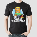 Trust Me Im A Sportcat Shirt