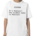 The Summer I Turned Pretty Steven It’s Madison Her Middle Name Is Madison Shirt