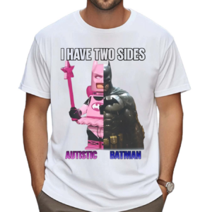 I Have Two Sides Autistic Batman Shirt