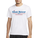 Giant Meteor 2024 Just End It Already Shirt