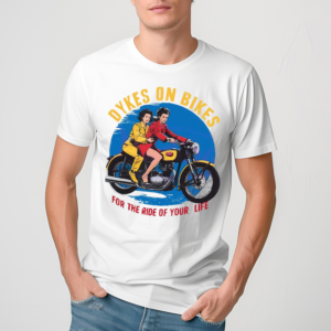Two Girls Dykes On Bikes For The Ride Of Your Life Shirt