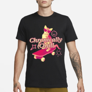 Chronically ChIll Shirt