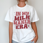 Milk Maker Breastfeeding New Mom Gift Shirt