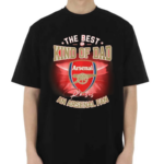 The Best Kind Of Dad An Arsenal Fan 2024 Shirt