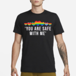 Rainbow Heart You Are Safe With Me Shirt