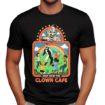 Drop On By The Clown Cafe Shirt