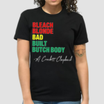 Jasmine Crockett Bleach Blonde Bad Built Butch Body A Crockett Clapback Shirt