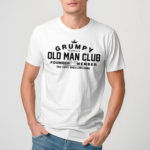 Grumpy Old Man Club Founder Member Only Happy When Complaining Shirt