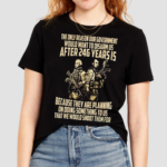 The Only Reason Our Government Would Want To Disarm Us After 24 Years Shirt