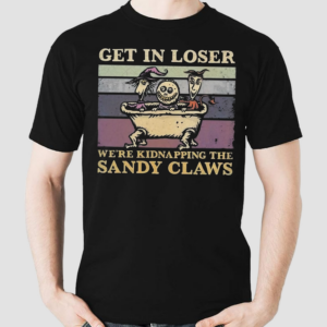 Get In Loser We Are Kidnapping The Sandy Claws Shirt