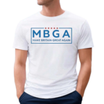 Mbga Make Britain Great Again Shirt