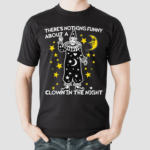 Theres Nothing Funny About A Clown In The Night Shirt