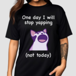 Mona Mauve Cat One Day I Will Stop Yapping Not Today Shirt