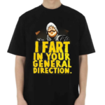 Monty Python I Fart In Your General Direction Shirt