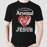 I Am A Simple Woman I Love Arsenal And Believe In Jesus Shirt