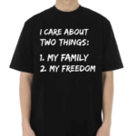 Awesome I Care About Two Things 1 My Family 2 My Freedom Shirt