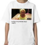 yecandyusa Trisha Crying On My Kitchen Floor Again Shirt