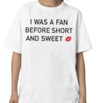 I Was A Fan Before Short And Sweet Shirt