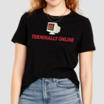 Malcore Teriminally Online Shirt