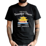 Just Enjoy Beautiful Places Shirt