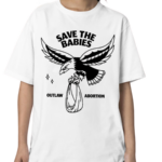 Save The Babies Outlaw Abortion Shirt