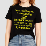 Theclassyshirts Sorry I Cant Hang Out Im Busy Putting Chevrolet Big Block Engines Limited Shirt